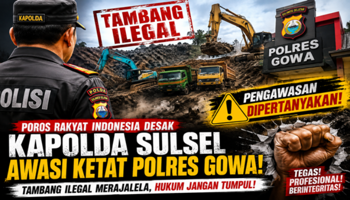 Poros Rakyat Indonesia Semprot Pengawasan Polres Gowa, Tambang Ilegal Masih Merajalela